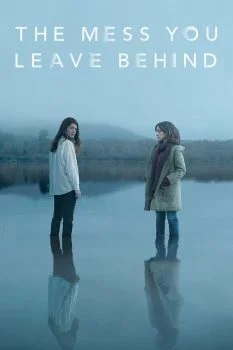 مسلسل The Mess You Leave Behind الموسم الاول الحلقة 3 الثالثة