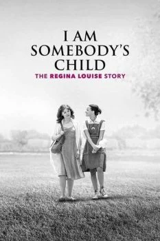 فيلم I Am Somebody’s Child: The Regina Louise Story 2019 مترجم