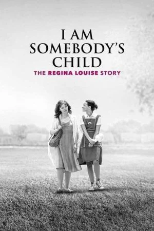 فيلم I Am Somebody’s Child: The Regina Louise Story 2019 مترجم