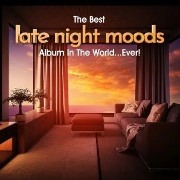VA – The Best Late Night Moods Album In The World Ever!.2021