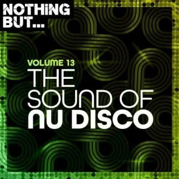 VA – Nothing But… The Sound Of Nu Disco, Vol 13.2021