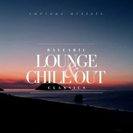 VA - Balearic Lounge & Chill Out Classics.2021