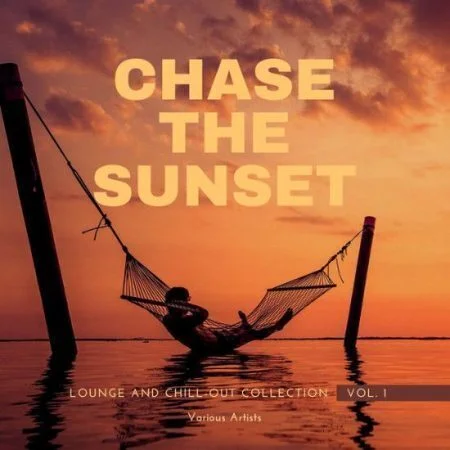 VA - Chase The Sunset.Lounge And Chill Out Collection,Vol 1.2021