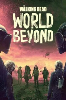 مسلسل The Walking Dead: World Beyond الموسم الثاني الحلقة 10 العاشرة والاخيرة مترجمة