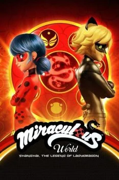 فيلم Miraculous World: Shanghai – The Legend of Ladydragon 2021 مترجم