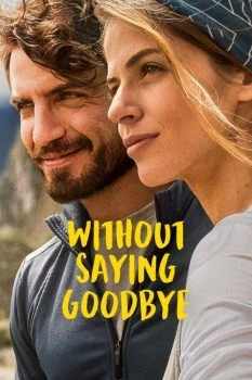 فيلم Without Saying Goodbye 2022 مترجم