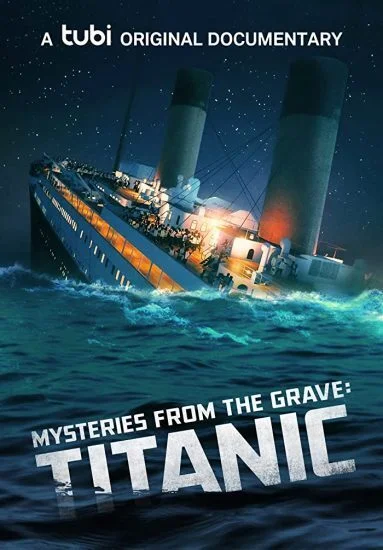 فيلم Mysteries from the Grave: Titanic 2022 مترجم
