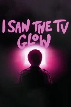 فيلم I Saw the TV Glow 2024 مترجم