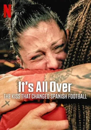 فيلم It's All Over: The Kiss That Changed Spanish Football 2024 مترجم