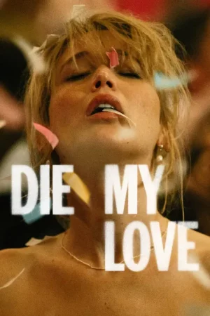 فيلم Die My Love 2025 مترجم