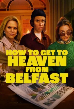 مسلسل How to Get to Heaven from Belfast الموسم الاول الحلقة 8 الثامنة والاخيرة مترجمة